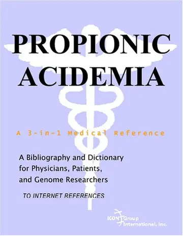 Cover of Propionic Acidemia - A Bibliography and Dictionary for Physicians, Patients, and Genome Researchers