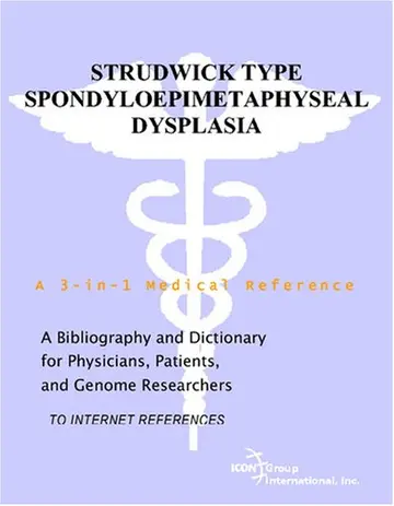 Cover of Strudwick Type Spondyloepimetaphyseal Dysplasia - A Bibliography and Dictionary for Physicians, Patients, and Genome Researchers
