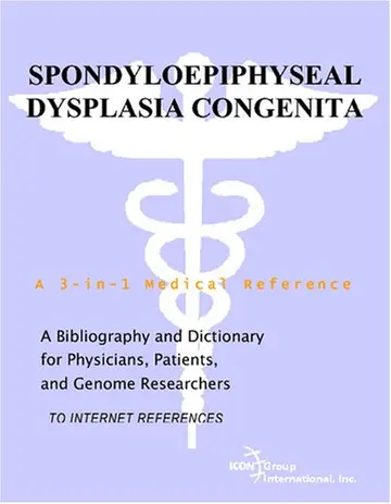 Cover of Spondyloepiphyseal Dysplasia Congenita - A Bibliography and Dictionary for Physicians, Patients, and Genome Researchers