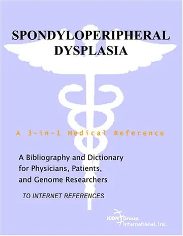 Cover of Spondyloperipheral Dysplasia - A Bibliography and Dictionary for Physicians, Patients, and Genome Researchers