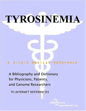 Cover of Tyrosinemia - A Bibliography and Dictionary for Physicians, Patients, and Genome Researchers