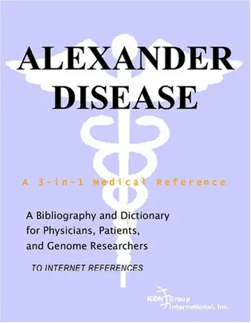 Cover of Alexander Disease - A Bibliography and Dictionary for Physicians, Patients, and Genome Researchers
