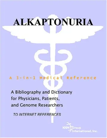 Cover of Alkaptonuria - A Bibliography and Dictionary for Physicians, Patients, and Genome Researchers