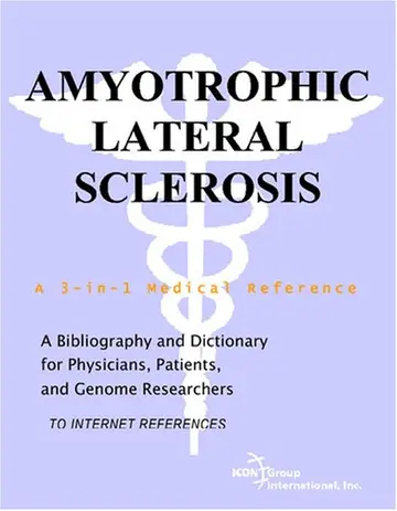 Cover of Amyotrophic Lateral Sclerosis - A Bibliography and Dictionary for Physicians, Patients, and Genome Researchers