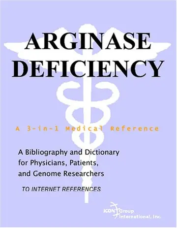 Cover of Arginase Deficiency - A Bibliography and Dictionary for Physicians, Patients, and Genome Researchers
