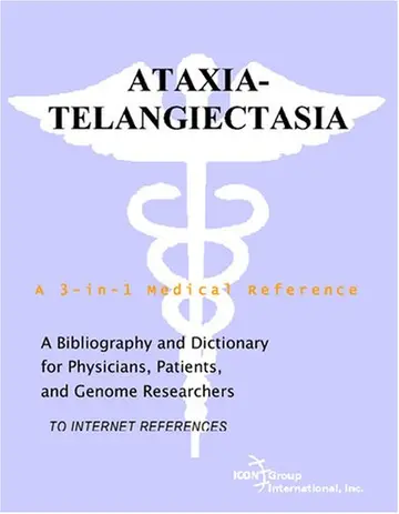 Cover of Ataxia-Telangiectasia - A Bibliography and Dictionary for Physicians, Patients, and Genome Researchers