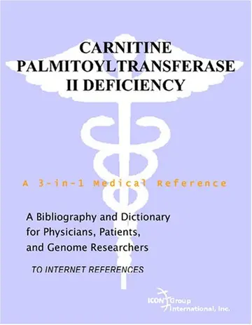 Cover of Carnitine Palmitoyltransferase II Deficiency - A Bibliography and Dictionary for Physicians, Patients, and Genome Researchers