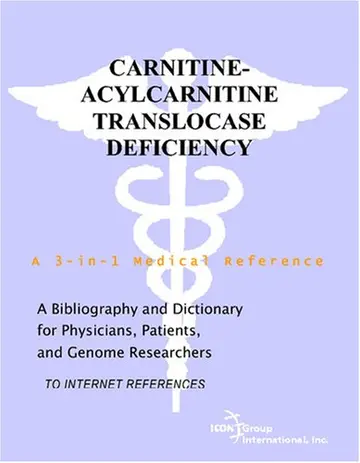Cover of Carnitine-Acylcarnitine Translocase Deficiency - A Bibliography and Dictionary for Physicians, Patients, and Genome Researchers