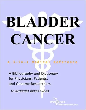 Cover of Bladder Cancer - A Bibliography and Dictionary for Physicians, Patients, and Genome Researchers