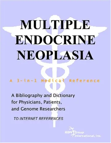 Cover of Multiple Endocrine Neoplasia - A Bibliography and Dictionary for Physicians, Patients, and Genome Researchers