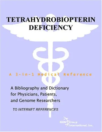 Cover of Tetrahydrobiopterin Deficiency - A Bibliography and Dictionary for Physicians, Patients, and Genome Researchers