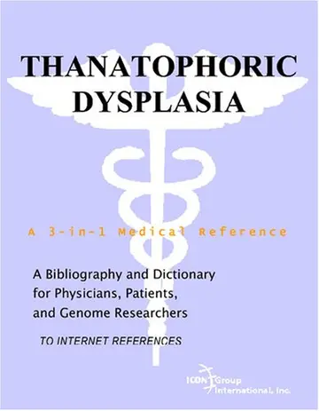 Cover of Thanatophoric Dysplasia - A Bibliography and Dictionary for Physicians, Patients, and Genome Researchers