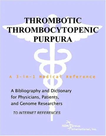 Cover of Thrombotic Thrombocytopenic Purpura - A Bibliography and Dictionary for Physicians, Patients, and Genome Researchers
