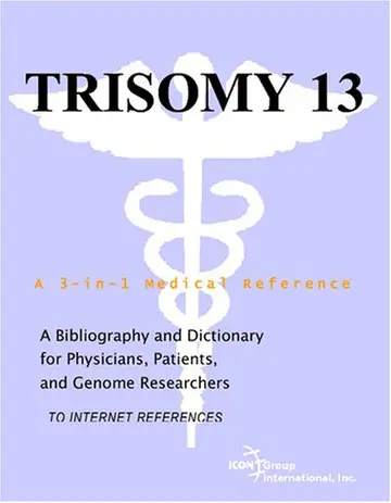 Cover of Trisomy 13 - A Bibliography and Dictionary for Physicians, Patients, and Genome Researchers