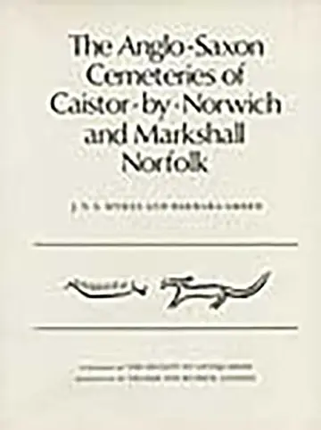 Cover of The Anglo-Saxon Cemeteries of Caistor-by-Norwich and Markshall, Norfolk