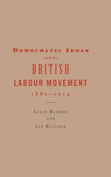 Cover of Democratic Ideas and the British Labour Movement, 1880-1914
