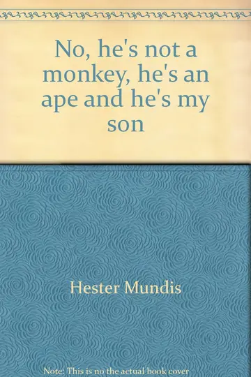 Cover of No, he's not a monkey, he's an ape and he's my son