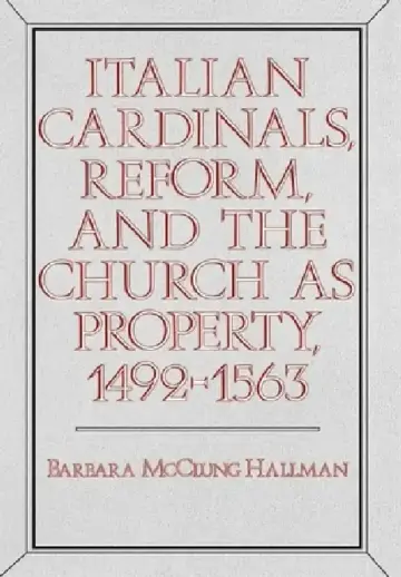 Cover of Italian Cardinals, Reform, and the Church as Property, 1492-1563
