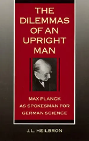 Cover of The Dilemmas of an Upright Man – Max Planck as Spokesman for German Science