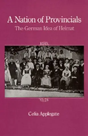 Cover of Nation of Provincials – The German Idea of Heimat