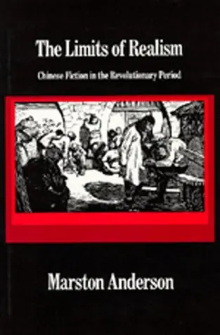 Cover of The Limits of Realism – Chinese Fiction in the Revolutionary Period