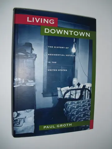 Cover of Living Downtown – The History of Residential Hotels in the United States