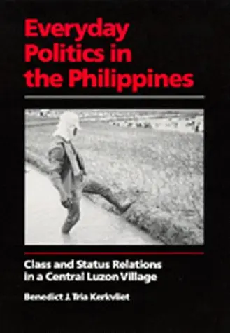 Cover of The Everyday Politics in the Philippines – Class & Status Relations in a Central Luzon Village (Paper)