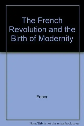 Cover of The French Revolution and the Birth of Modernity