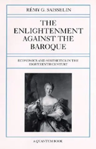 Cover of The Enlightenment Against the Baroque – Economics & Aesthetics in the Eighteenth Century