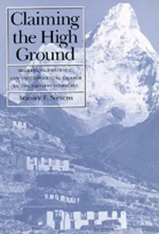 Cover of Claiming the High Ground – Sherpas, Subsistence & Environmental Change in the Highest Himalaya