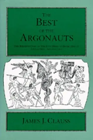 Cover of The Best of the Argonauts – The Redefinition of the Epic Hero in Book One of Apollonius′ Argonautica