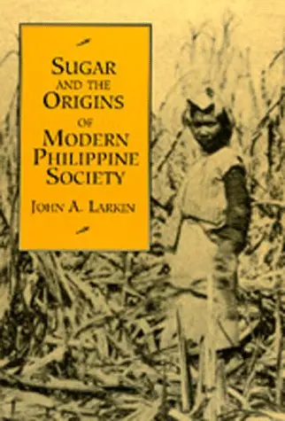Cover of Sugar & the Origins of Modern Philippine Society