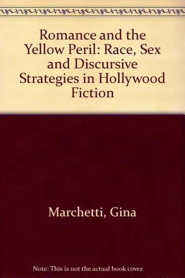 Cover of Romance & the Yellow Peril – Race, Sex & Discursive Strategies in Hollywood Fiction