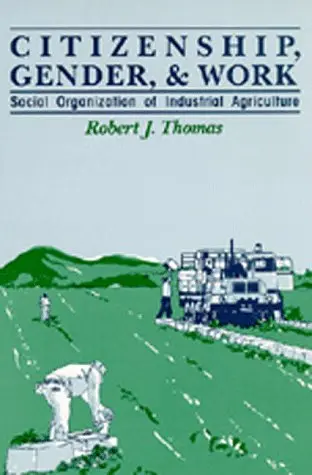 Cover of Citizenship, Gender & Work – Social Organization of Industrial Agriculture
