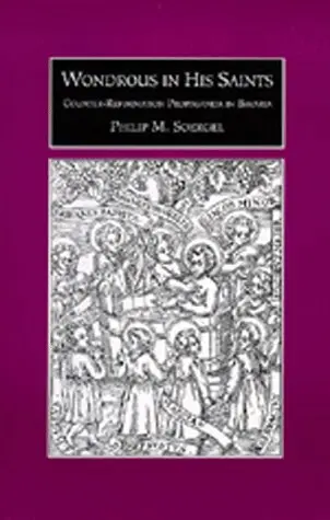 Cover of Wondrous in his Saints – Counter– Reformation Propaganda in Bavaria
