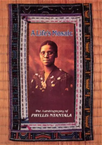 Cover of A Life′s Mosaic – The Autobiography of Phyllis Ntantala
