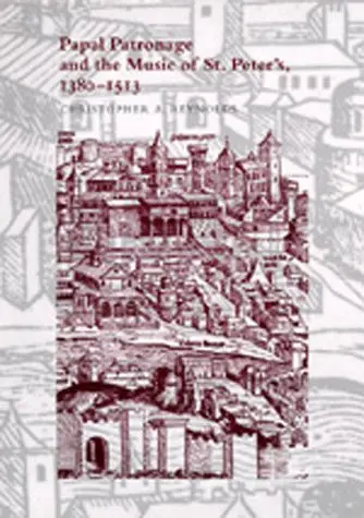 Cover of Papal Patronage & the Music of St Peter′s, 1380–1513