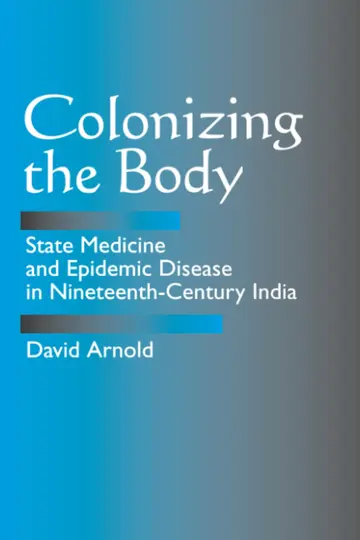 Cover of Colonizing the Body – State Medicine & Epidemic Disease in Nineteenth–Century India (Paper)