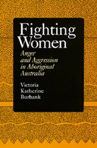 Cover of Fighting Women – Anger & Aggression in Aboriginal Australia (Paper)