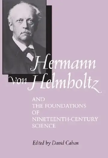 Cover of Hermann Von Helmholtz and the Foundations of Nineteenth-Century Science