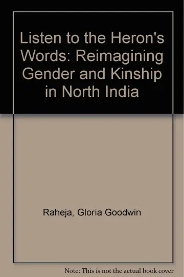 Cover of Listen to the Heron′s Words – Reimagining Gender & Kinship in North India