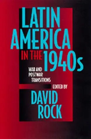 Cover of Latin America in the 1940s – War & Postwar Transitions (Paper)