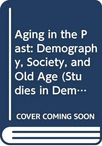 Cover of Aging in the Past – Demography, Society & Old Age (Paper)