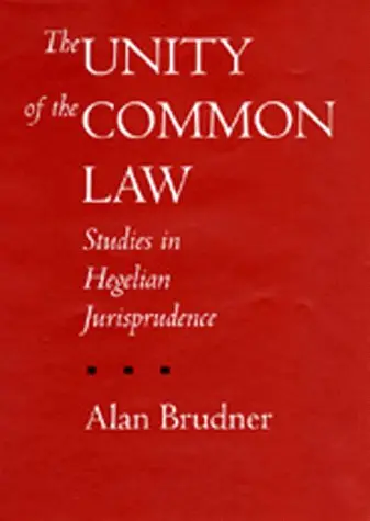 Cover of Unity of the Common Law – Studies in Hegelian Jurisprudence