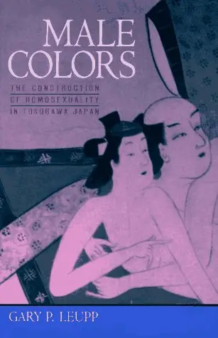 Cover of Male Colours – The Construction of Homosexuality in Tokugawa Japan
