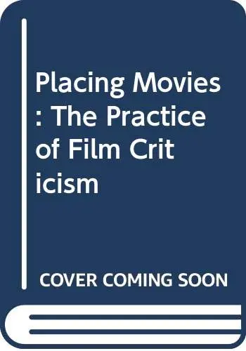 Cover of Placing Movies – The Practice of Film Criticism