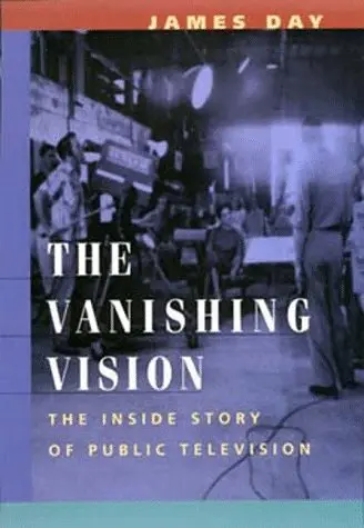Cover of The Vanishing Vision – The Inside Story of Public Television