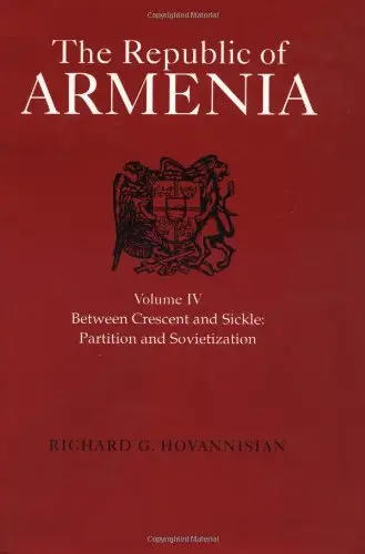 Cover of The Republic of Armenia V 4 – Between Cresent & Sickle – Patition & Sovietization