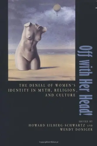 Cover of Off with Her Head – The Denial of Womens Identity in Myth, Religion & Culture