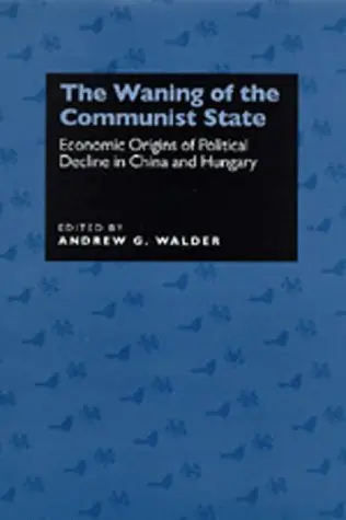 Cover of The Waning of the Communist State – Economic Origins of Political Decline in China & Hungary